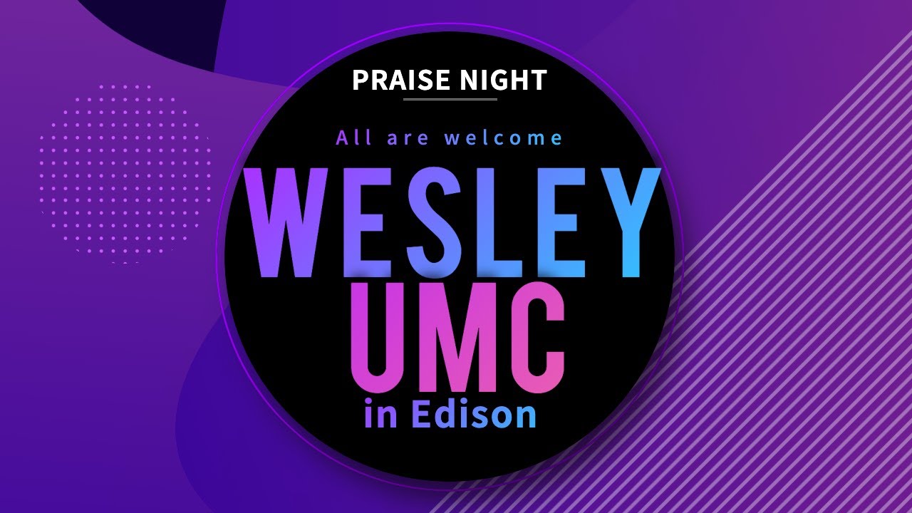05.11.2022(7:30PM)_Praise Night_Wesley United Methodist Church in Edison