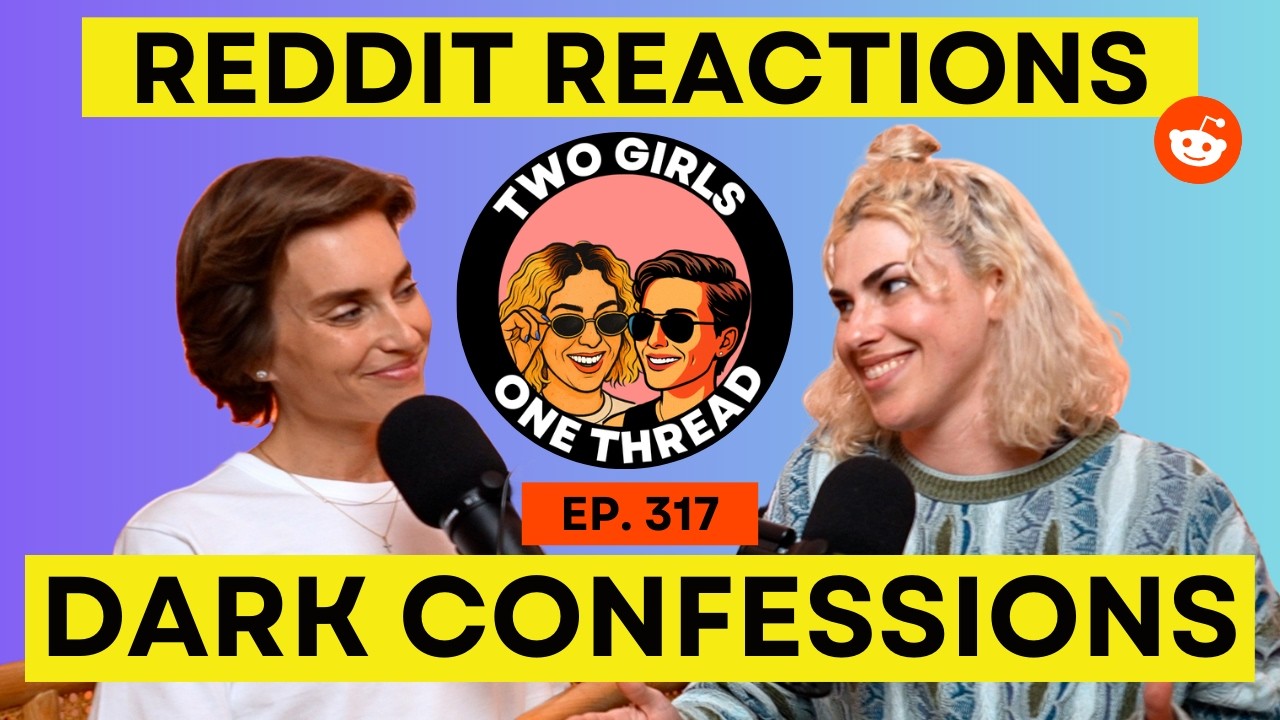 Dark Confessions | Reddit Reactions & Stories | Two Girls One Thread Podcast | Ep. 317