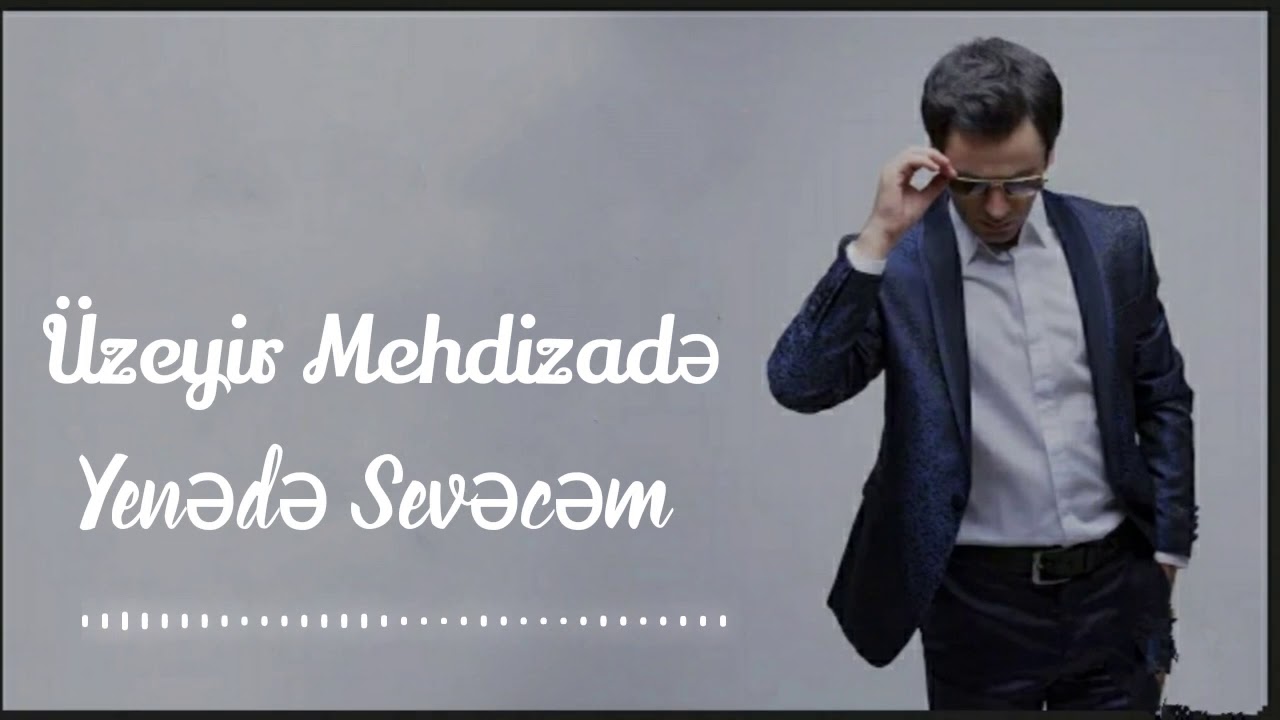 Üzeyir Mehdizadə - Yenədə Sevəcəm 2021