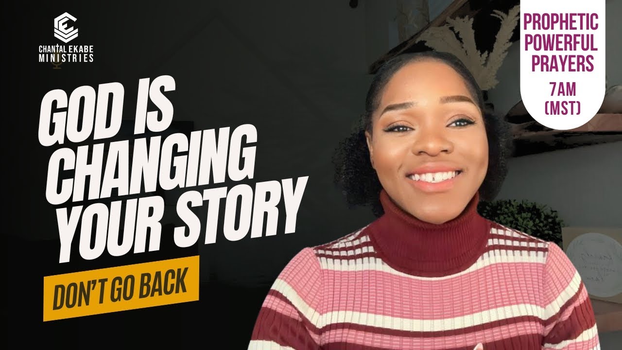 God Says He’s Changing Your Story, Don’t Go Back. Let’s Pray
