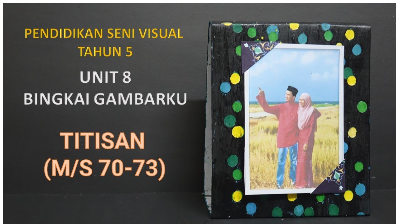 PENDIDIKAN SENI VISUAL TAHUN 5  - UNIT 8 BINGKAI GAMBARKU