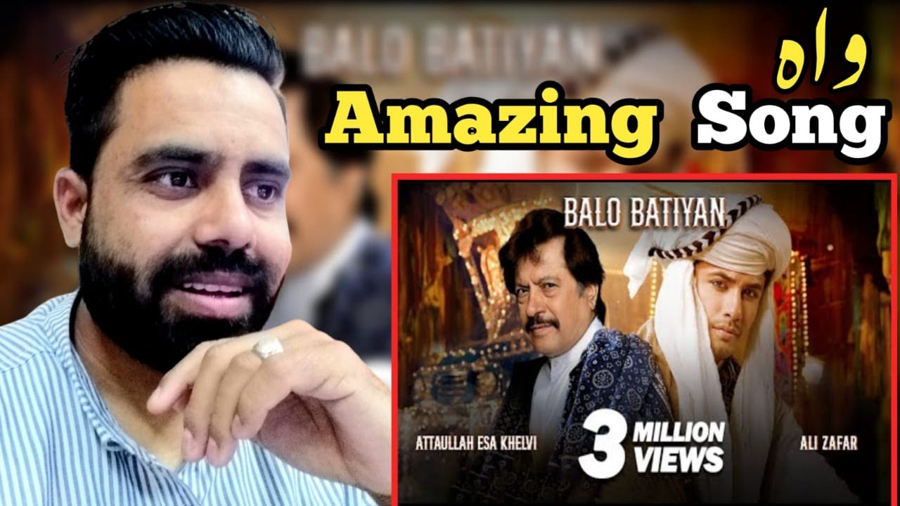 Reaction on BALO BATIYAN | Ali Zafar X Atta Ullah Khan Esakhelvi | Reacts With AZ