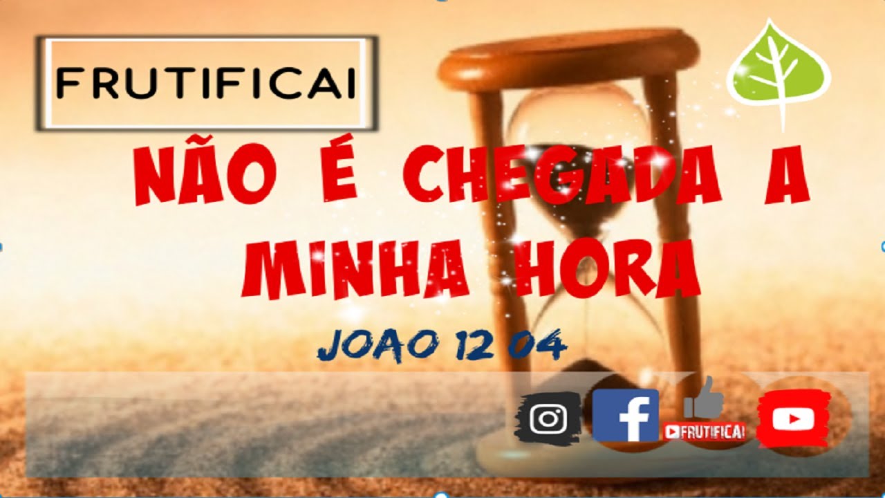 ESTUDO  JOAO 2 - AINDA NÃO É CHEGADA A MINHA HORA