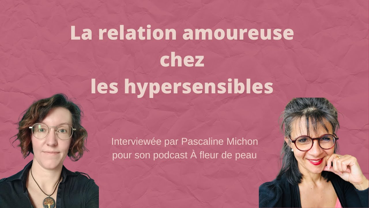 La relation amoureuse chez les hypersensibles avec Pascaline Michon