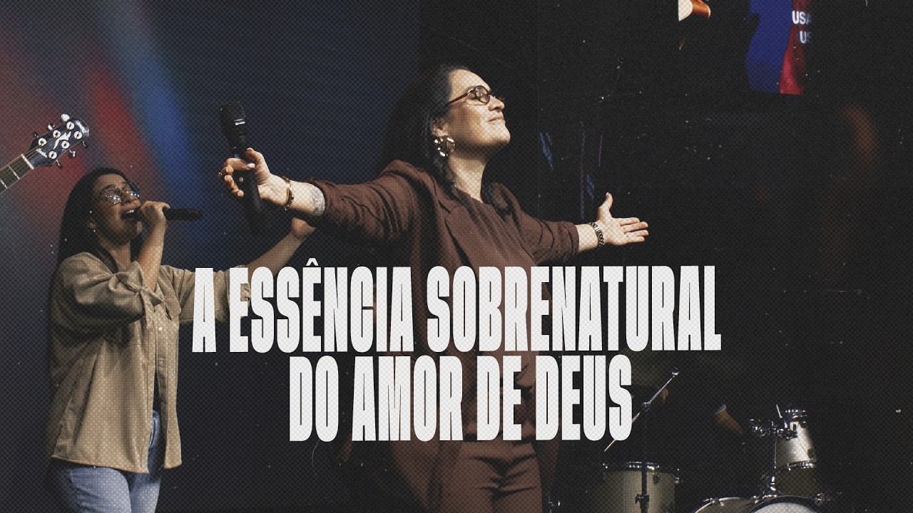 A ESSÊNCIA SOBRENATURAL DO AMOR DE DEUS|  JORDANA CANTARELLI