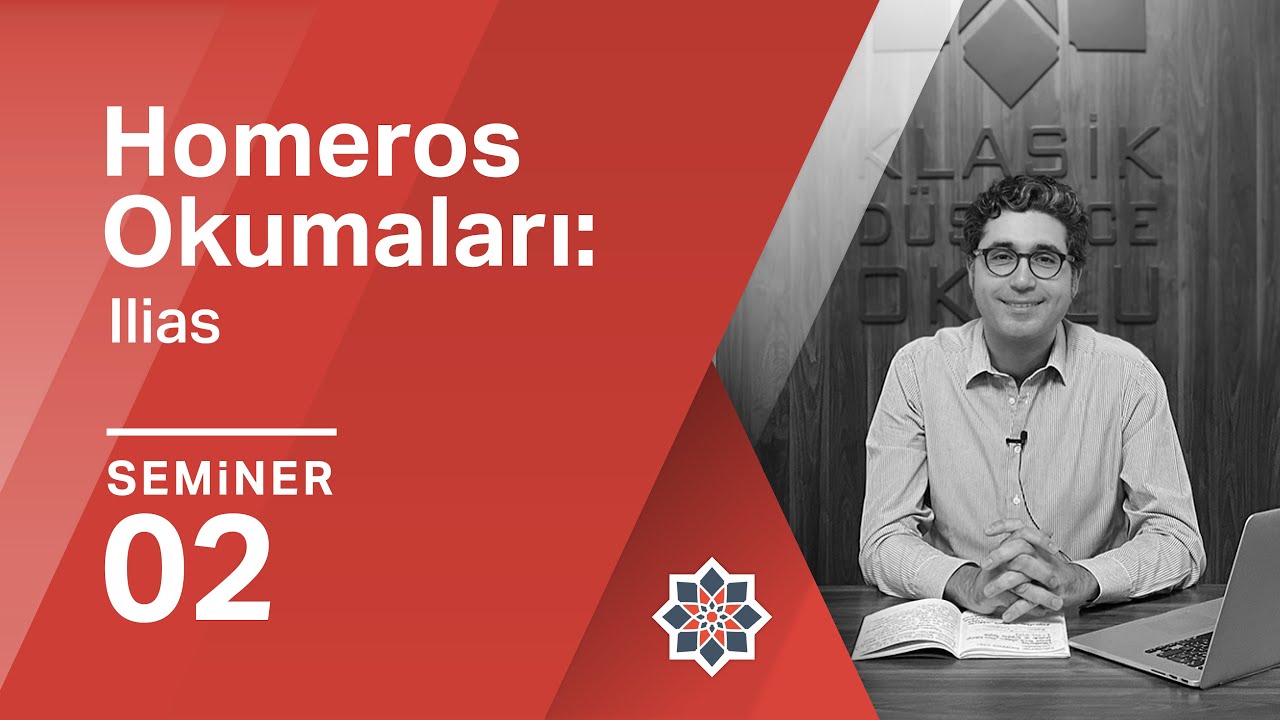 Erman Gören, Homeros Okumaları: Ilias, 2. Seminer