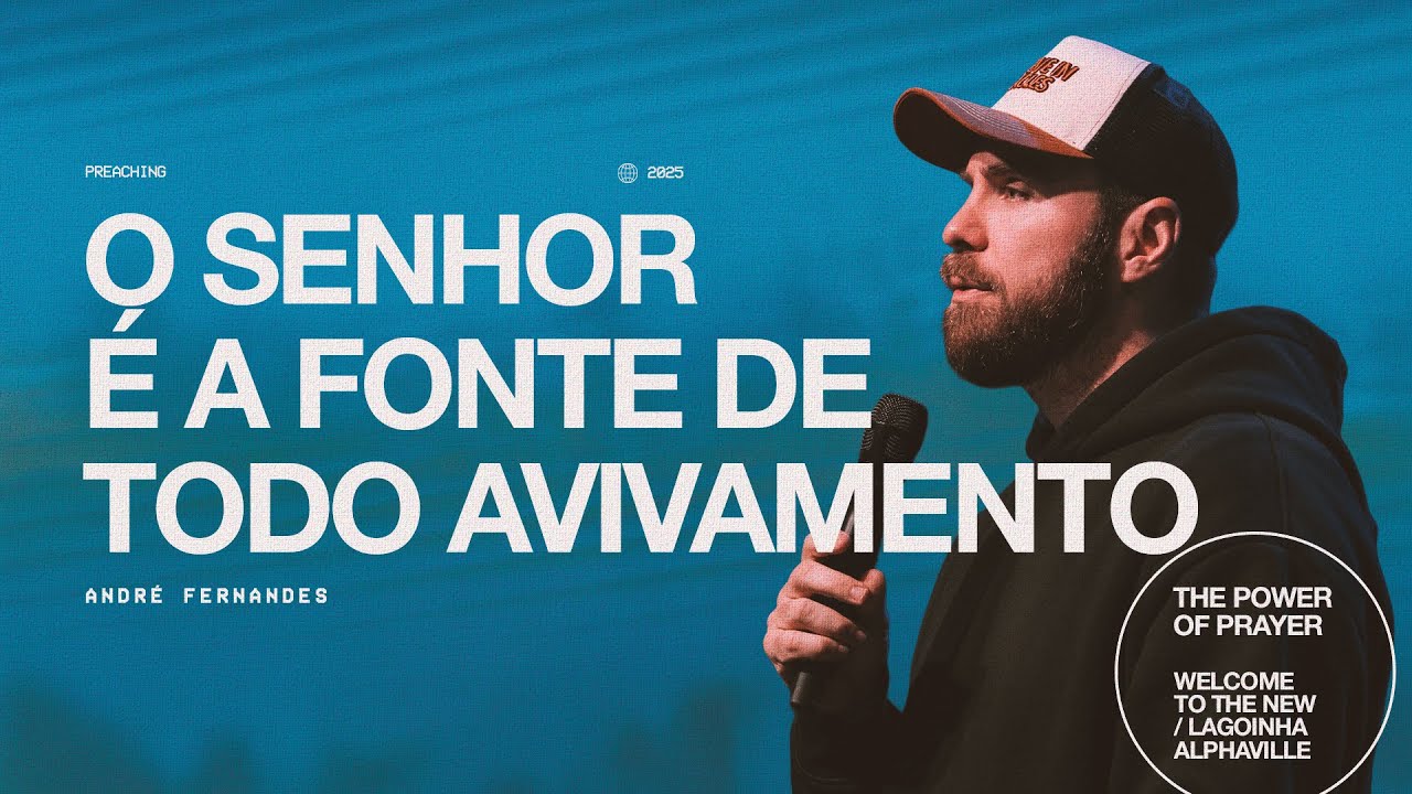 O SENHOR É A FONTE DE TODO AVIVAMENTO! ANDRE FERNANDES