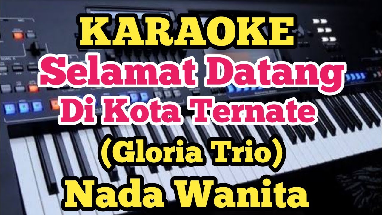 SELAMAT DATANG DI KOTA TERNATE (Karaoke Nada Wanita) - Gloria Trio