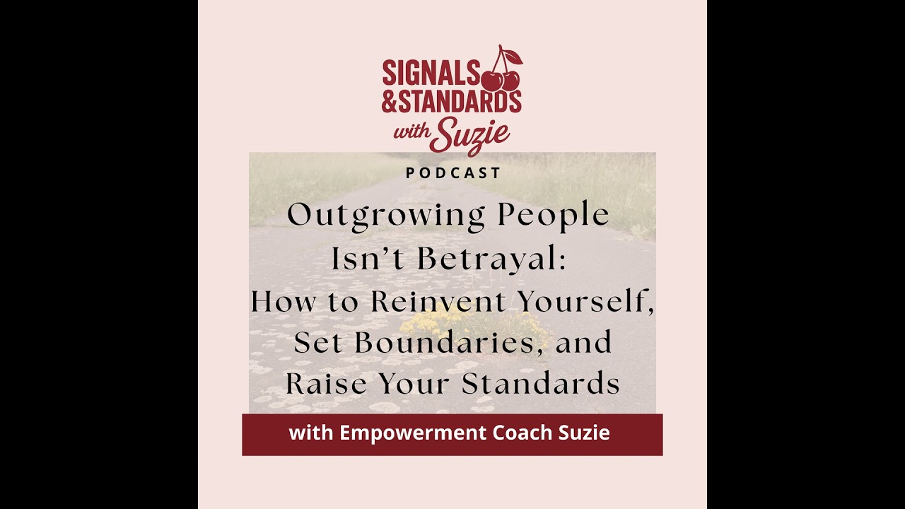 Outgrowing People Isn’t Betrayal: How to Reinvent Yourself, Set Boundaries, and Raise Your Standards
