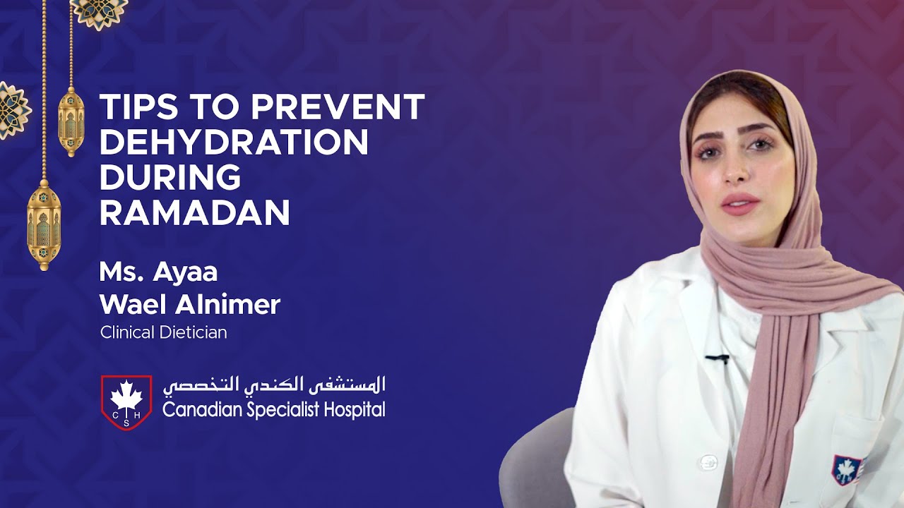 Tips to Prevent Dehydration During Ramadan | Ms. Ayaa Wael Alnimer, Clinical Dietician