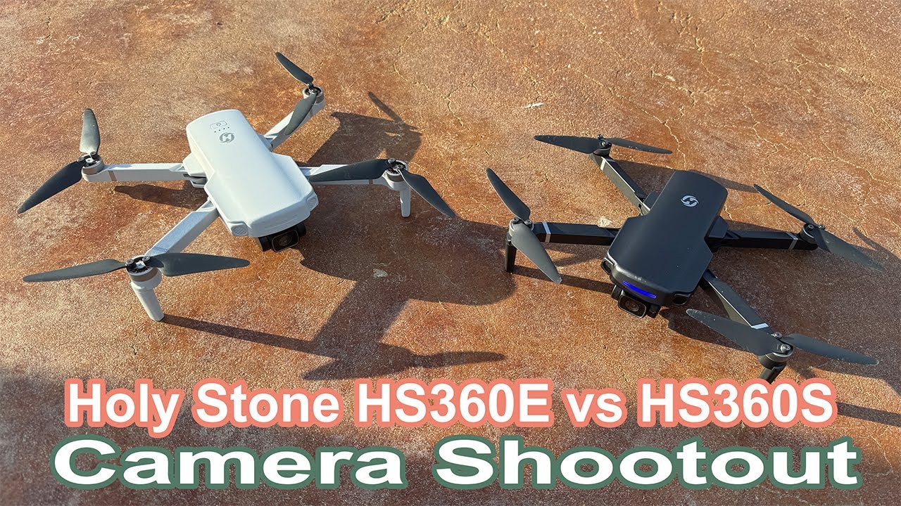 Comparison of the Holy Stone HS360S vs  HS360E Cameras