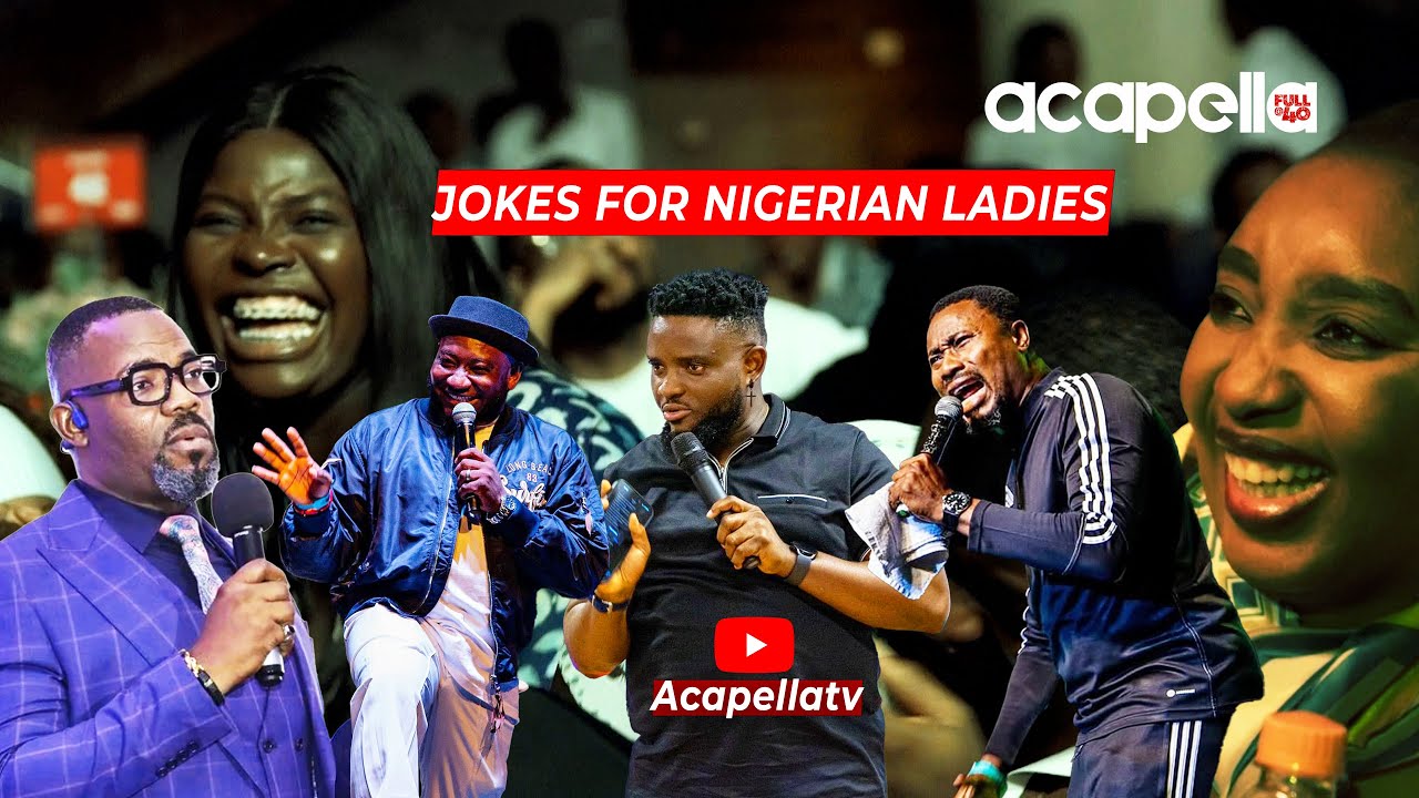 Jokes for Nigerian Women with Okey Bakassi, Acapella, Senator, Ajebo | Acapella Full @40