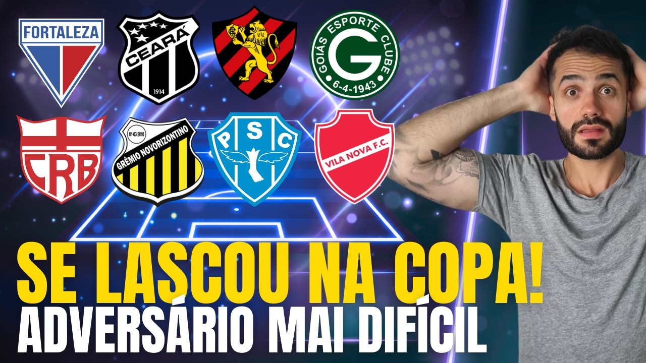 PEGOU O ADVERSÁRIO MAIS DIFÍCIL NA 4ª FASE DA COPA DO BRASIL 2026! QUEM VAI PASSAR?