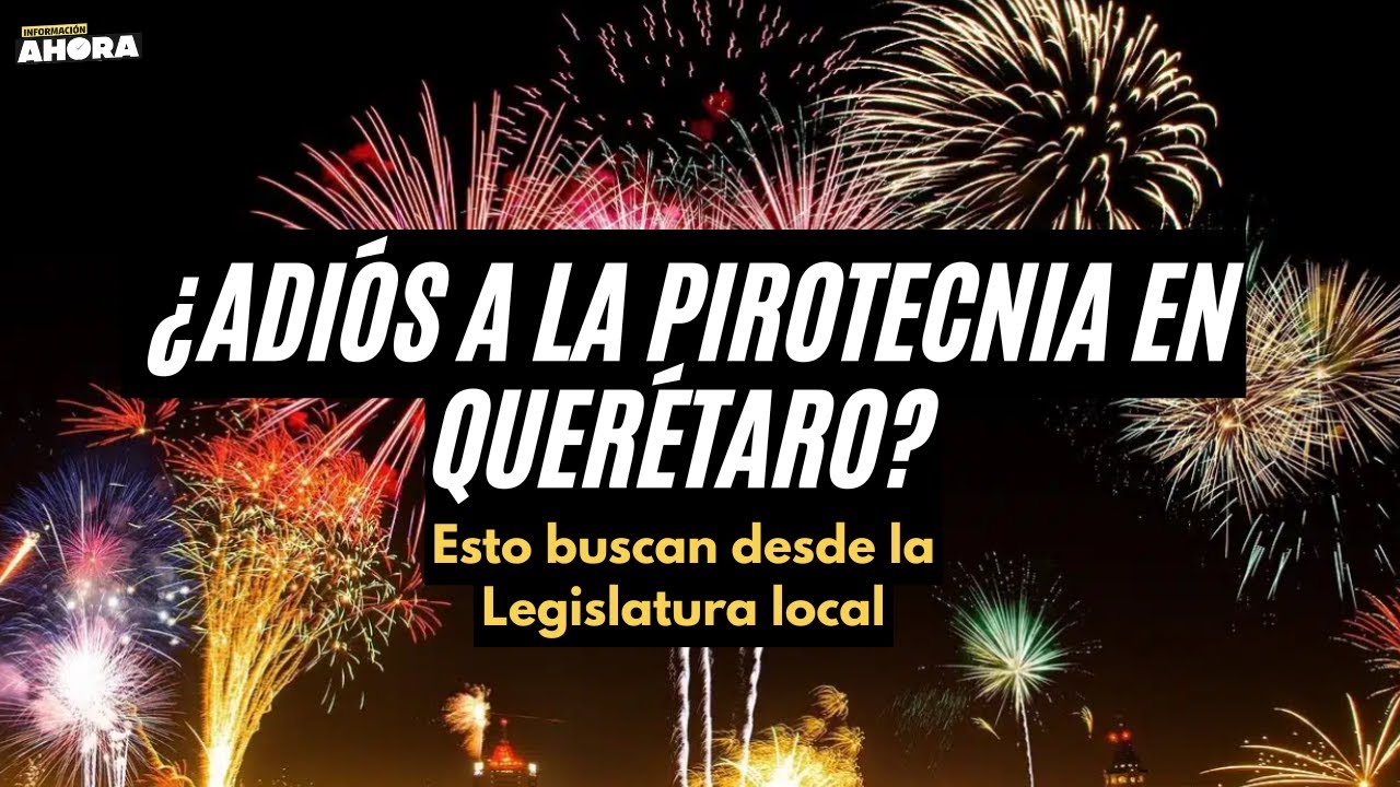 VAN CONTRA PIROTECNIA EN QUERÉTARO: Esto propone la diputada Claudia Díaz Gayou