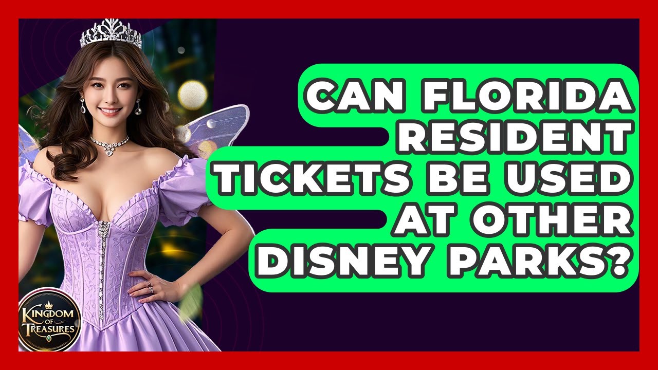 Can Florida Resident Tickets Be Used At Other Disney Parks? - Kingdom Of Treasures