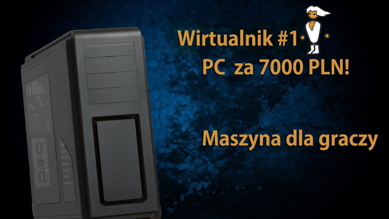 Wirtualnik #1: Komputer dla gracza za 7 tysięcy zł. | PCMasteRace?