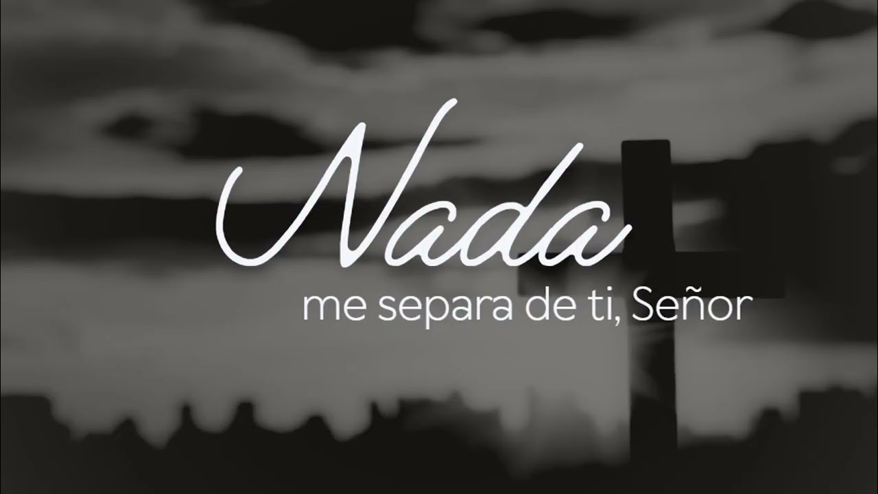 Nada me separa de Ti, Señor