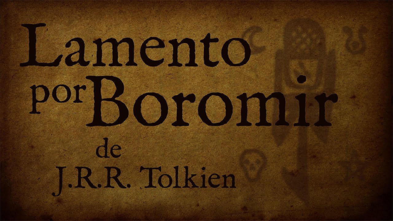 Lamento por Boromir - J.R.R. Tolkien (AudioPoema)