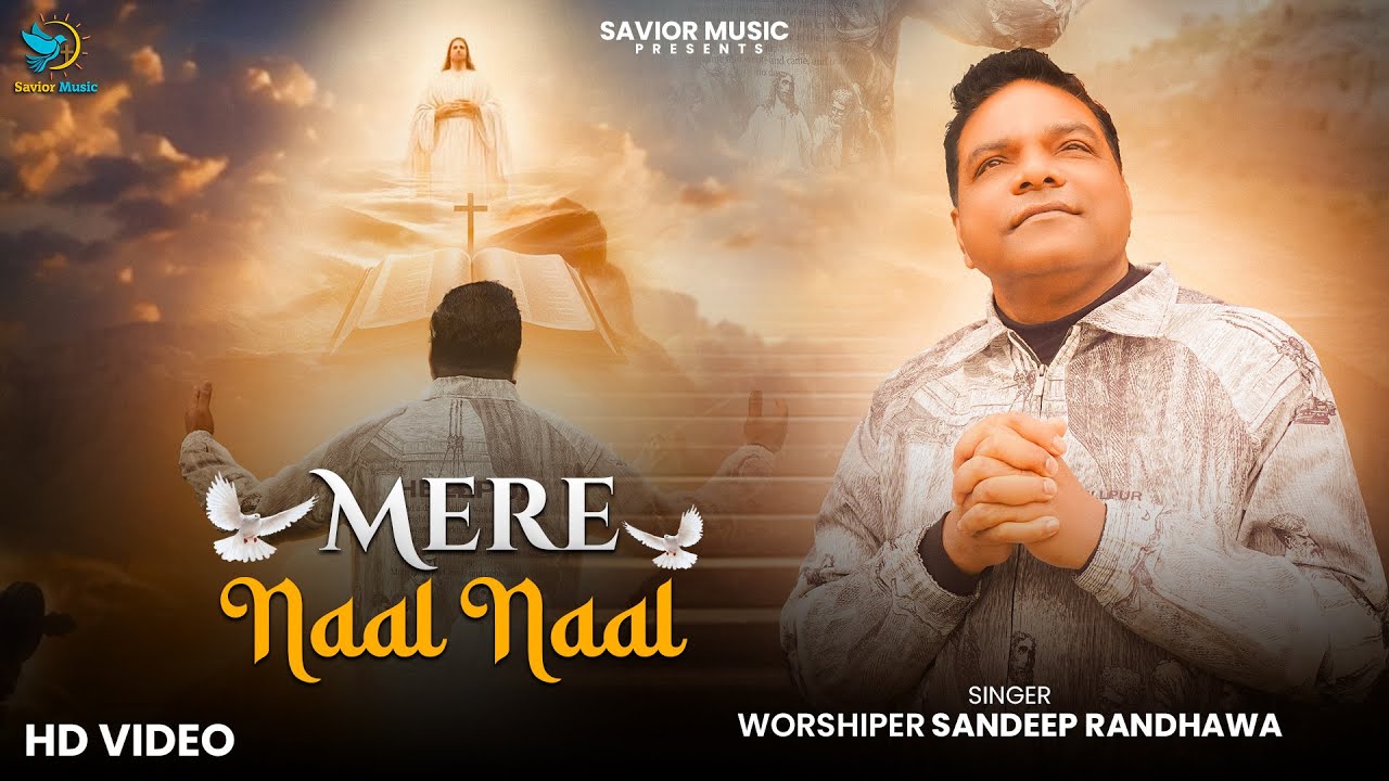 Mere Naal Naal | Worshiper Sandeep Randhawa  | Savior Music #merenaalnaal