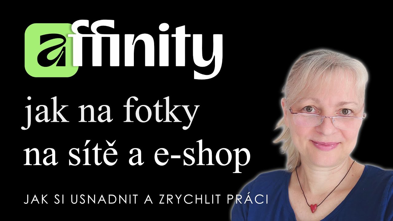 Zjednoduš si práci v Affinity by Canva | Fotky na sítě a e-shop | Tutorial CZ/EN