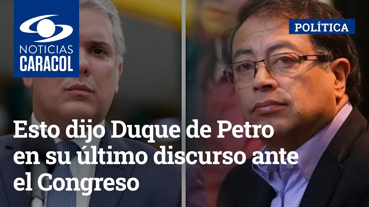 Esto dijo Duque de Petro en su &uacute;ltimo discurso ante el Congreso