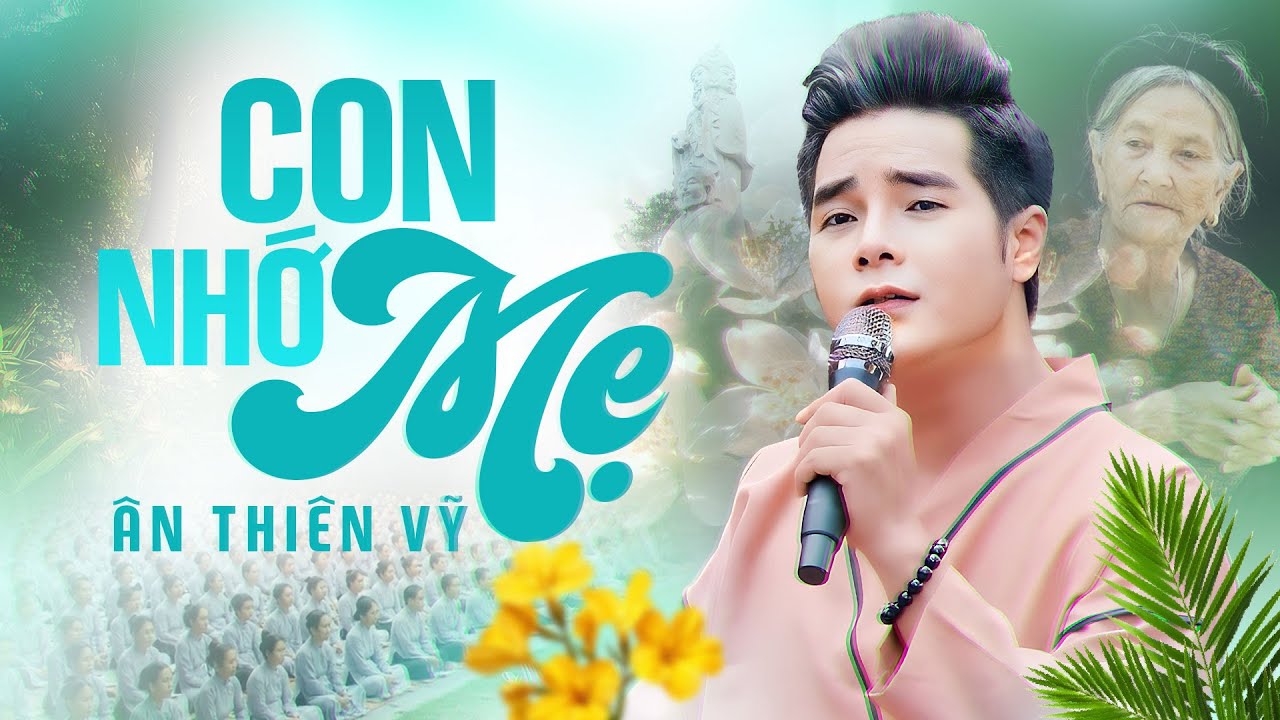 Con Nhớ Mẹ - &Acirc;n Thi&ecirc;n Vỹ | Mẹ l&agrave; &aacute;nh s&aacute;ng soi đường, Mất mẹ con mất cả bầu trời y&ecirc;u thương!