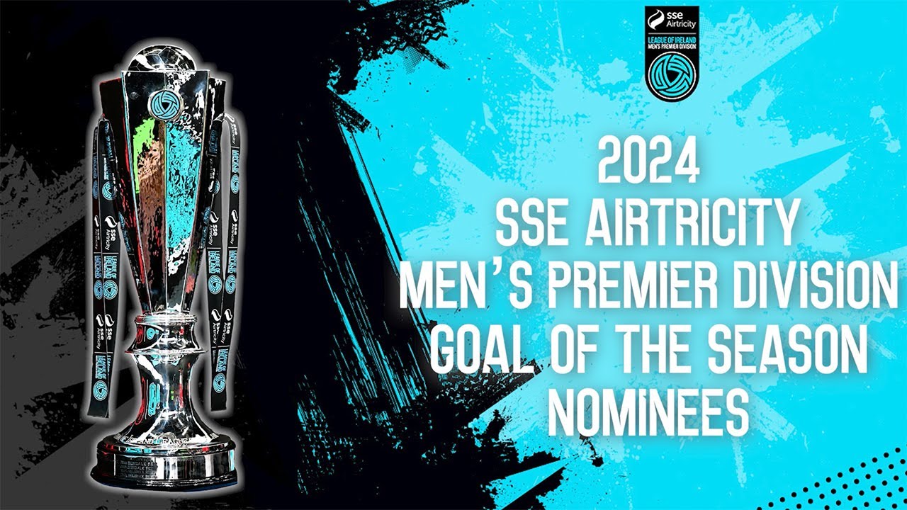 2024 SSE Airtricity Men's Premier Division Goal of the Season nominees ⚽️🏆