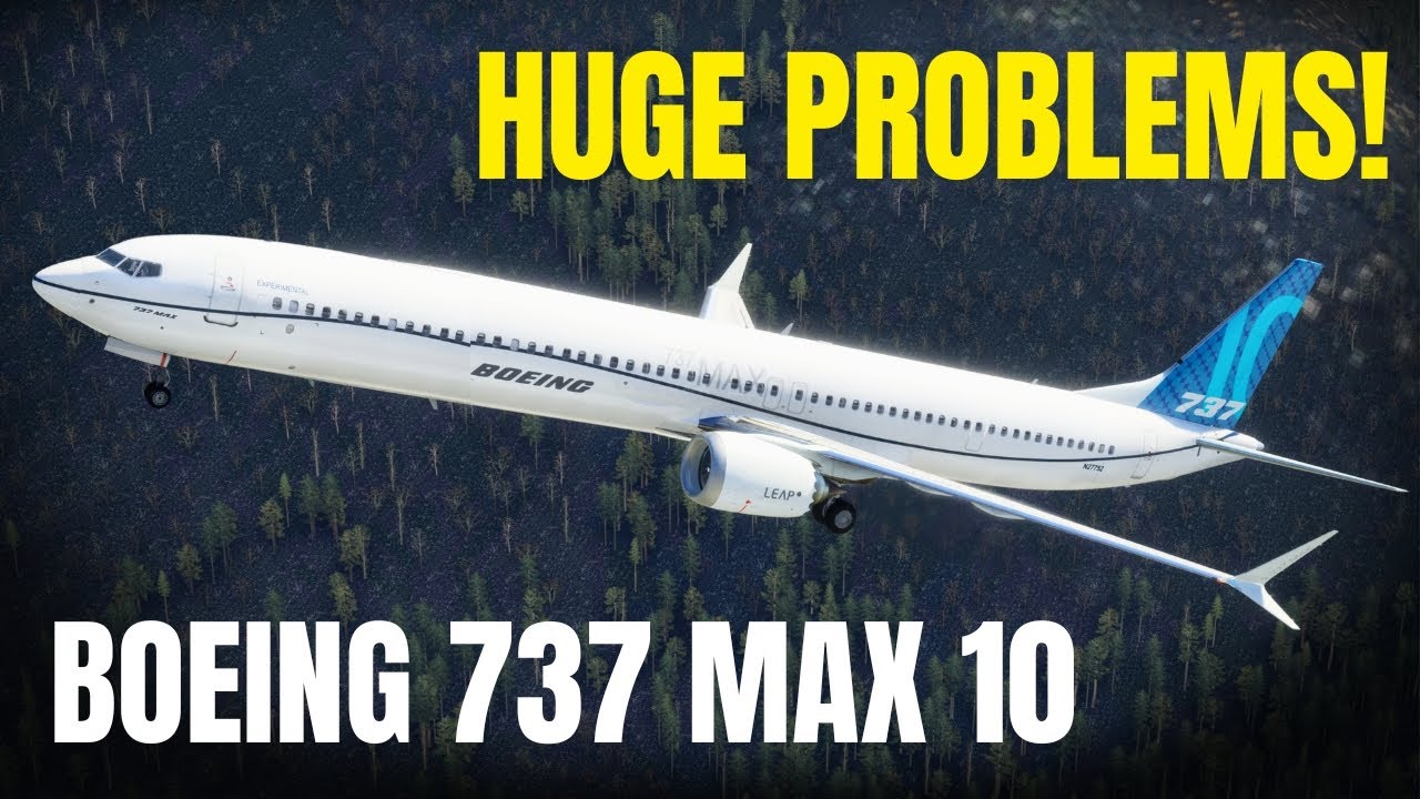 Will The 737 MAX 10 EVER Be Certified?
