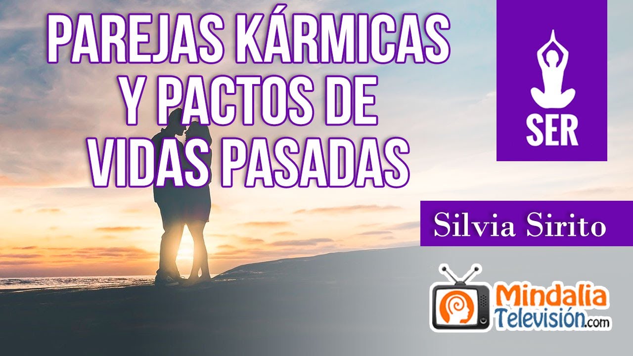 Parejas kármicas y pactos de vidas pasadas, con Silvia Sirito