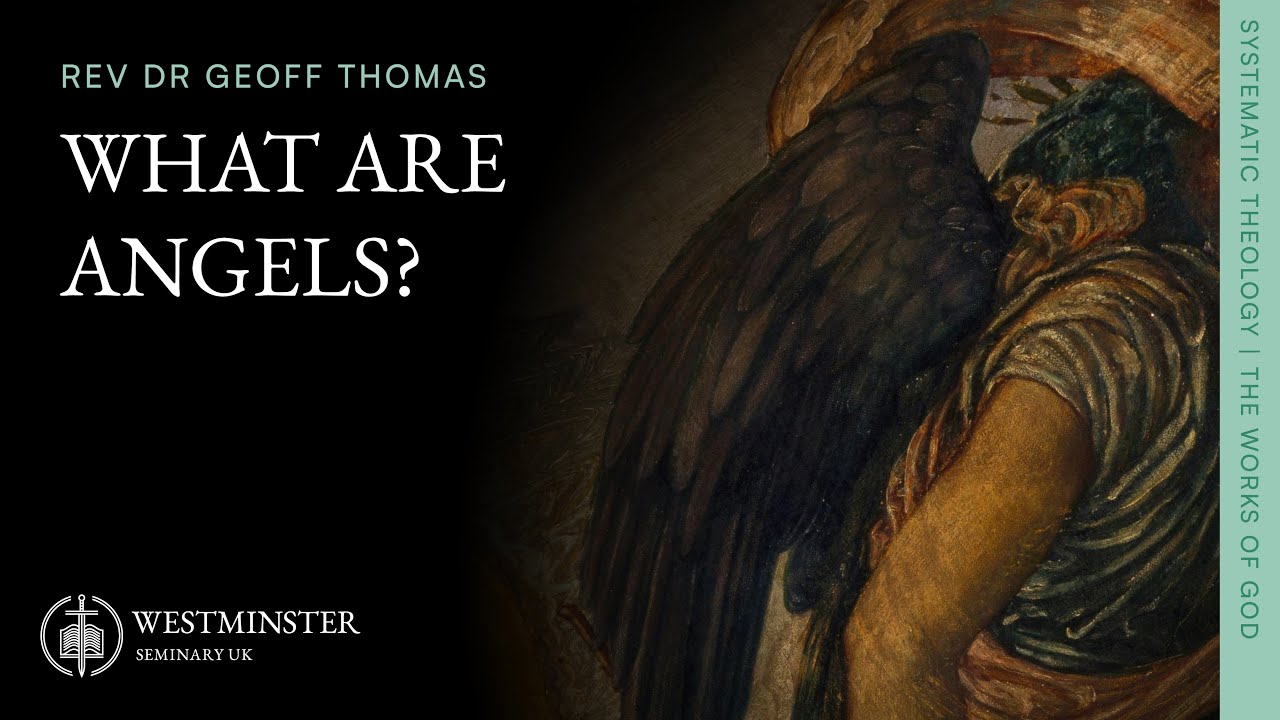 What are Angels? | Rev Dr Geoff Thomas