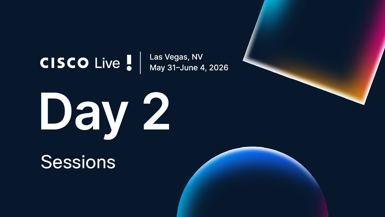 Day 2: Cisco Live 2026 Las Vegas | Sessions