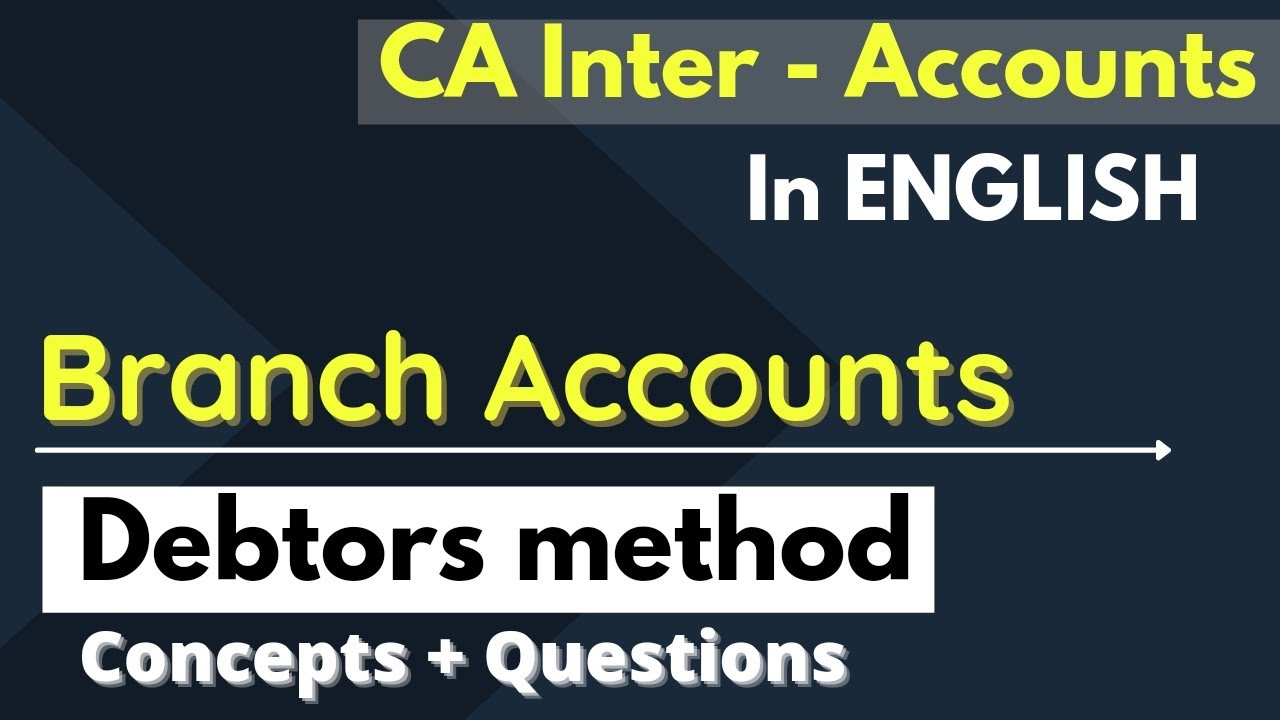 #2 Branch accounts - Debtors method (In ENGLISH) || CA Intermediate