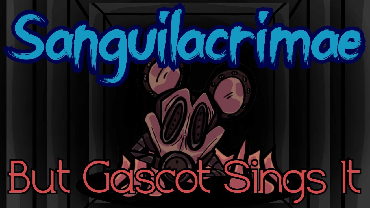 FNF Cover -  Sanguilacrimae But Gascot Sings It  + CHROMATIC (FNF MOD/COVER) (VS MOUSE 2.5)