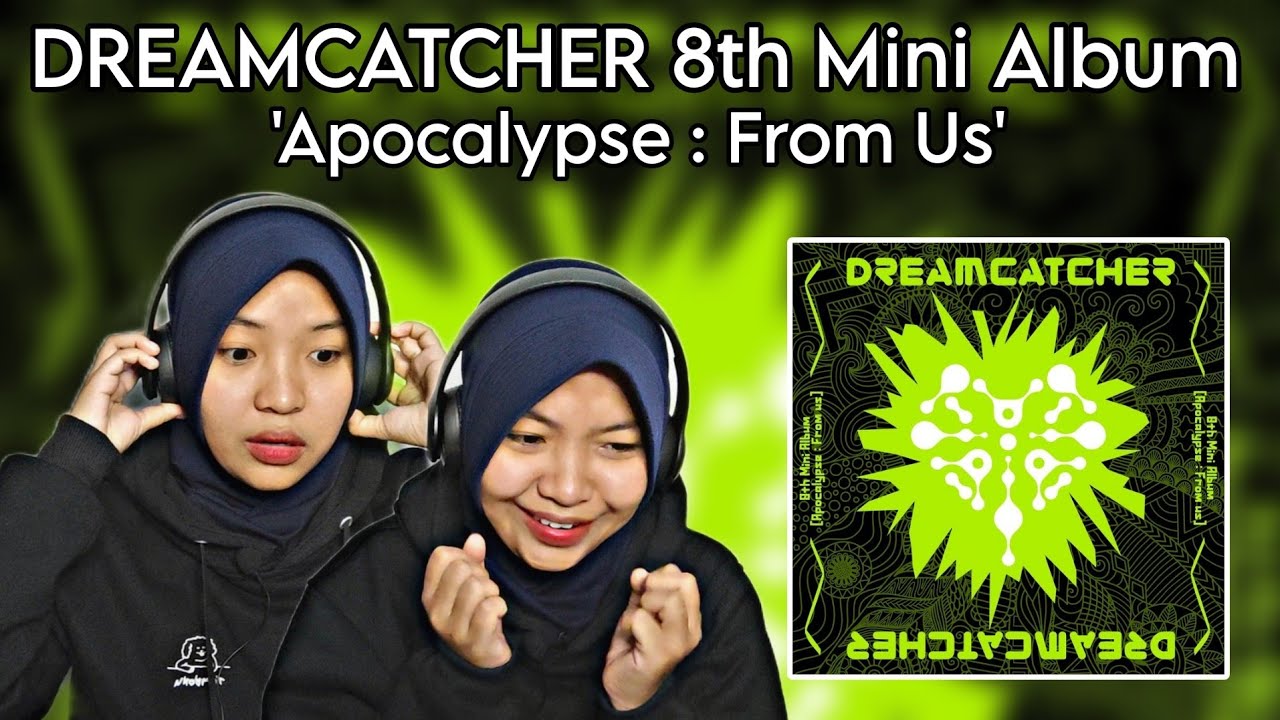 DREAMCATCHER 8th Mini Album 'Apocalypse : From Us' REACTION | Fourcwcw