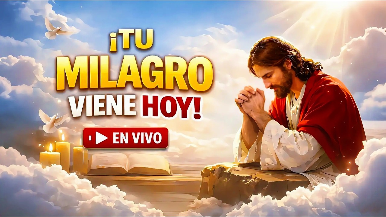 🔴 EN VIVO | ORACIÓN MILAGROSA QUE ESTÁ CAMBIANDO VIDAS