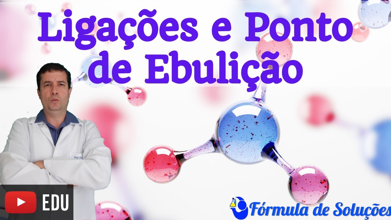Liga&ccedil;&otilde;es e Ponto de Ebuli&ccedil;&atilde;o #liga&ccedil;&otilde;esqu&iacute;micas #youtubeedu