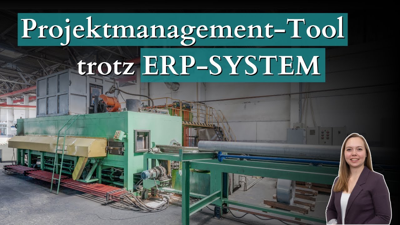 Darum brauchen Industrie Betriebe ein Projektmanagement Tool zusätzlich zum ERP