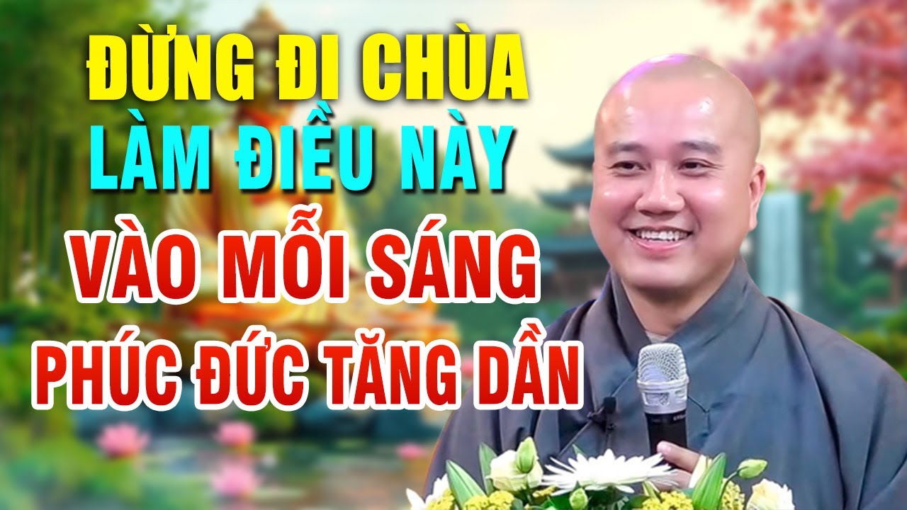Tu Hành Tại Gia Không Cần Đi Chùa  Chỉ Cần Làm Điều Này Vào Mỗi Sáng Tích Công Đức Lớn Thầy Pháp Hòa