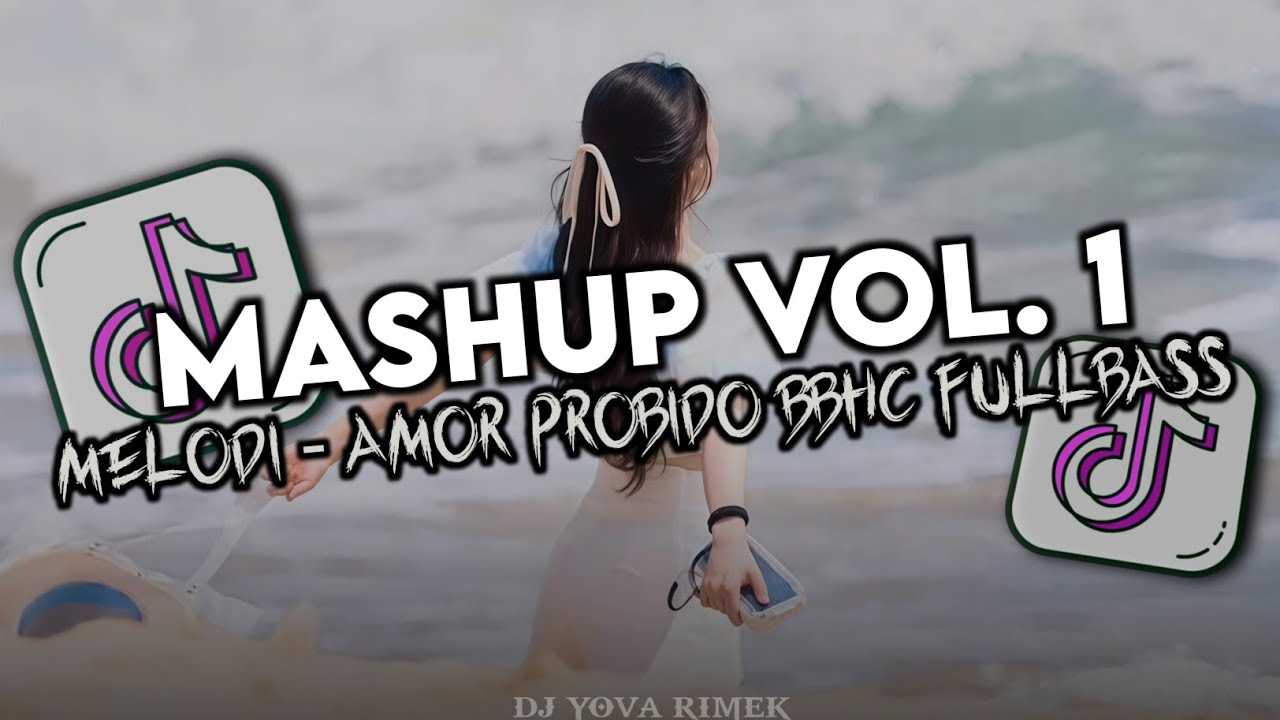 DJ MASHUP VOL. 1 X AMOR PROBIDO STYLE BBHC FULLBASS CANDU COCOK BUAT GELENG GELENG VIRAL TIKTOK