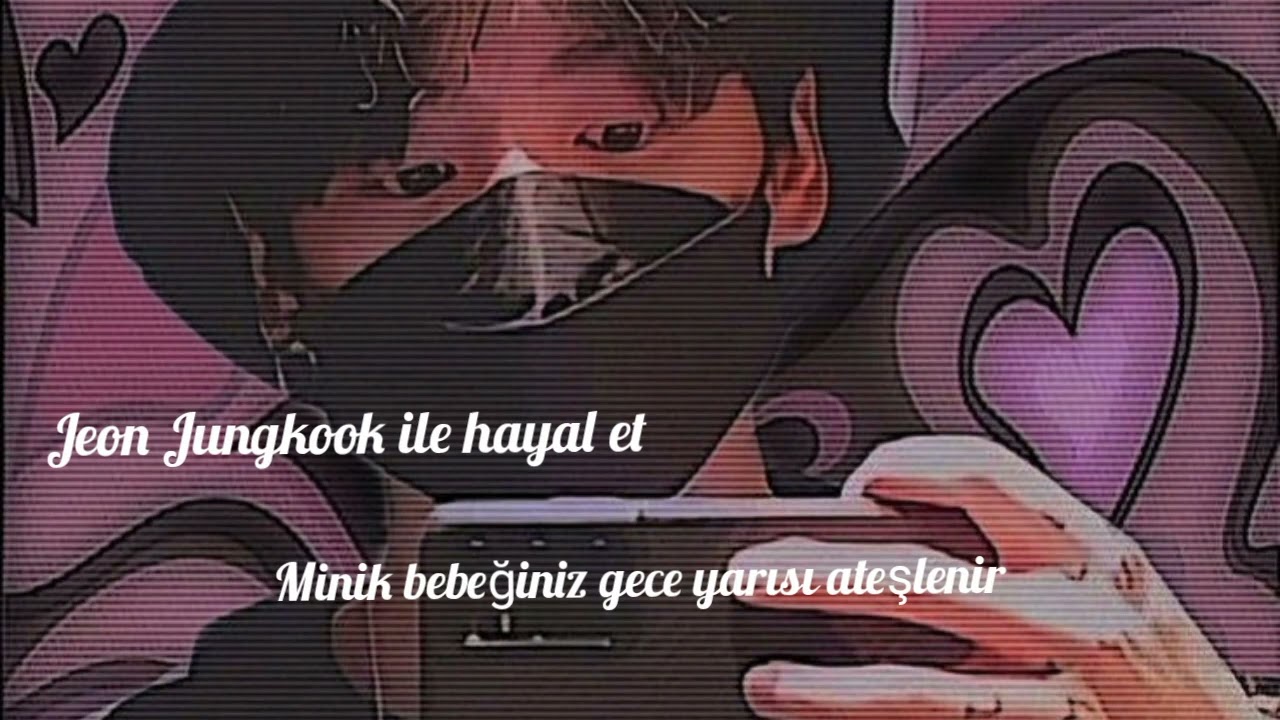 Jeon Jungkook ile hayal et |Minik bebeğiniz gece yarısı ateşlenir