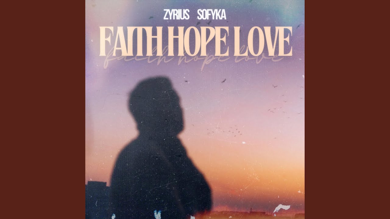 Faith Hope Love (feat. SOFYKA)