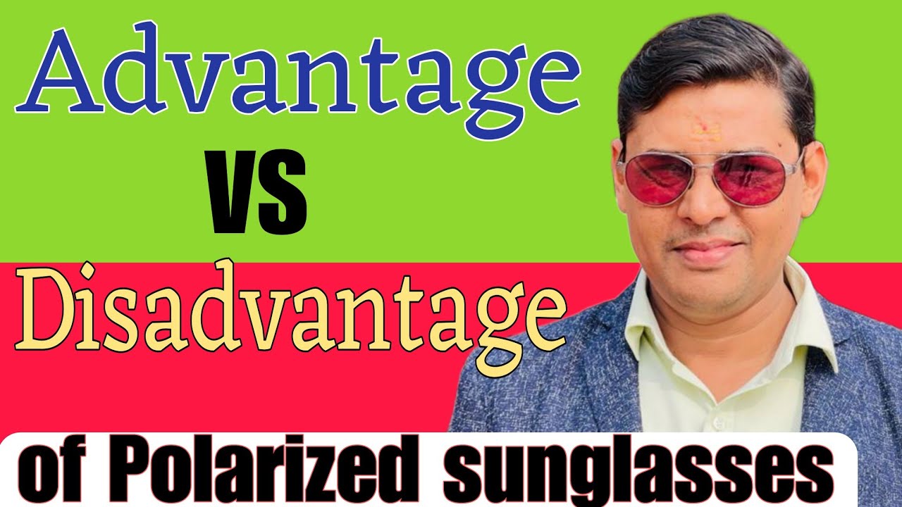 Advantage and Disadvantage of Polarized Sunglasses || pros & cons of polarized sunglasses