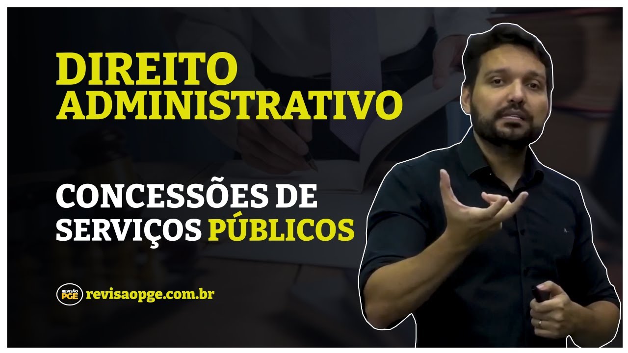 Concess&otilde;es de servi&ccedil;os p&uacute;blicos | DIREITO ADMINISTRATIVO