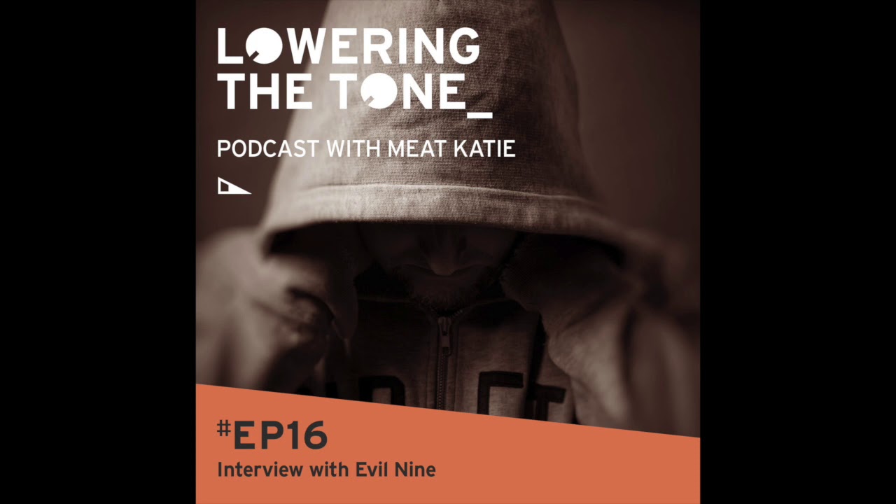Meat Katie - Lowering The Tone (Podcast) Ep16 (Interview with Evil 9)
