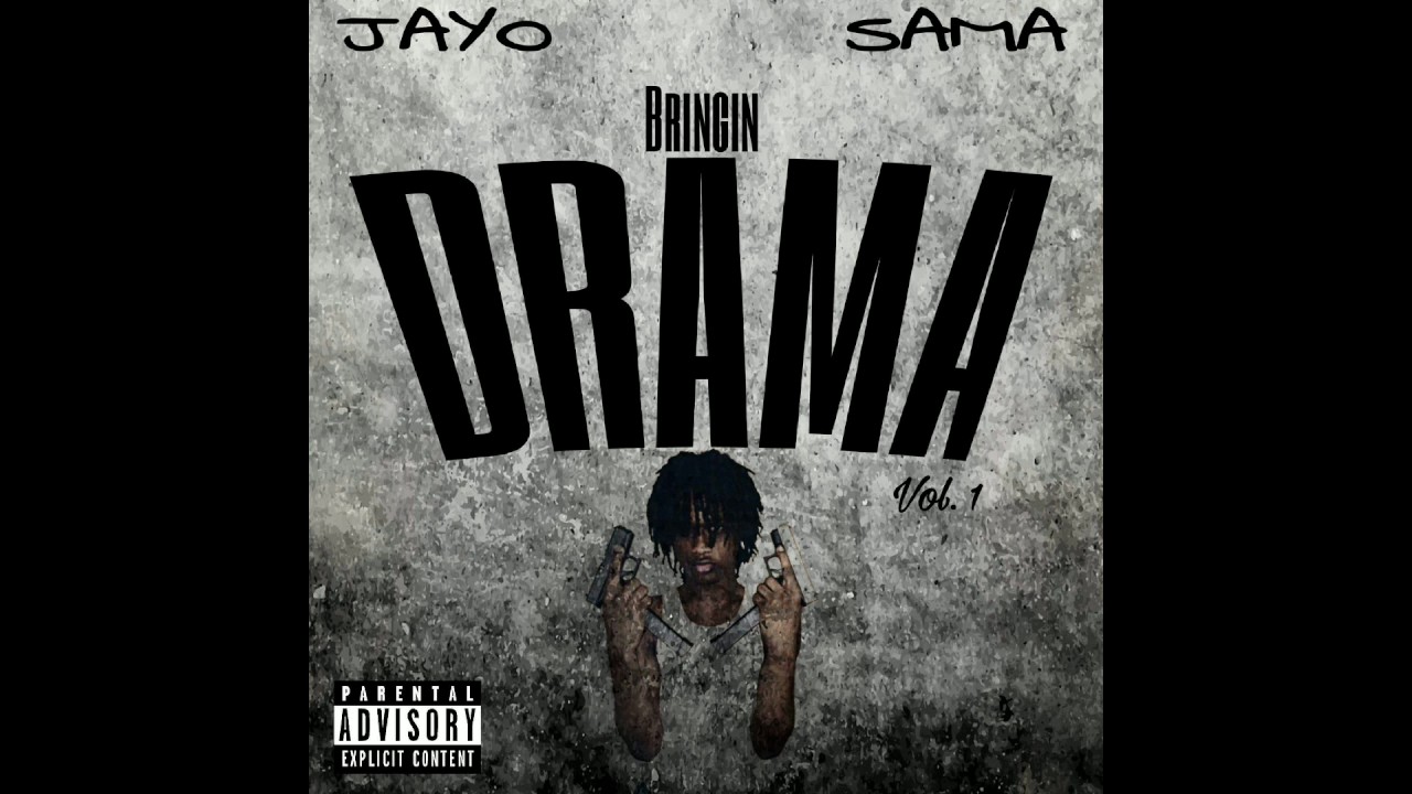 Jayo Sama - What It Is (Bringin Drama Vol. 1)