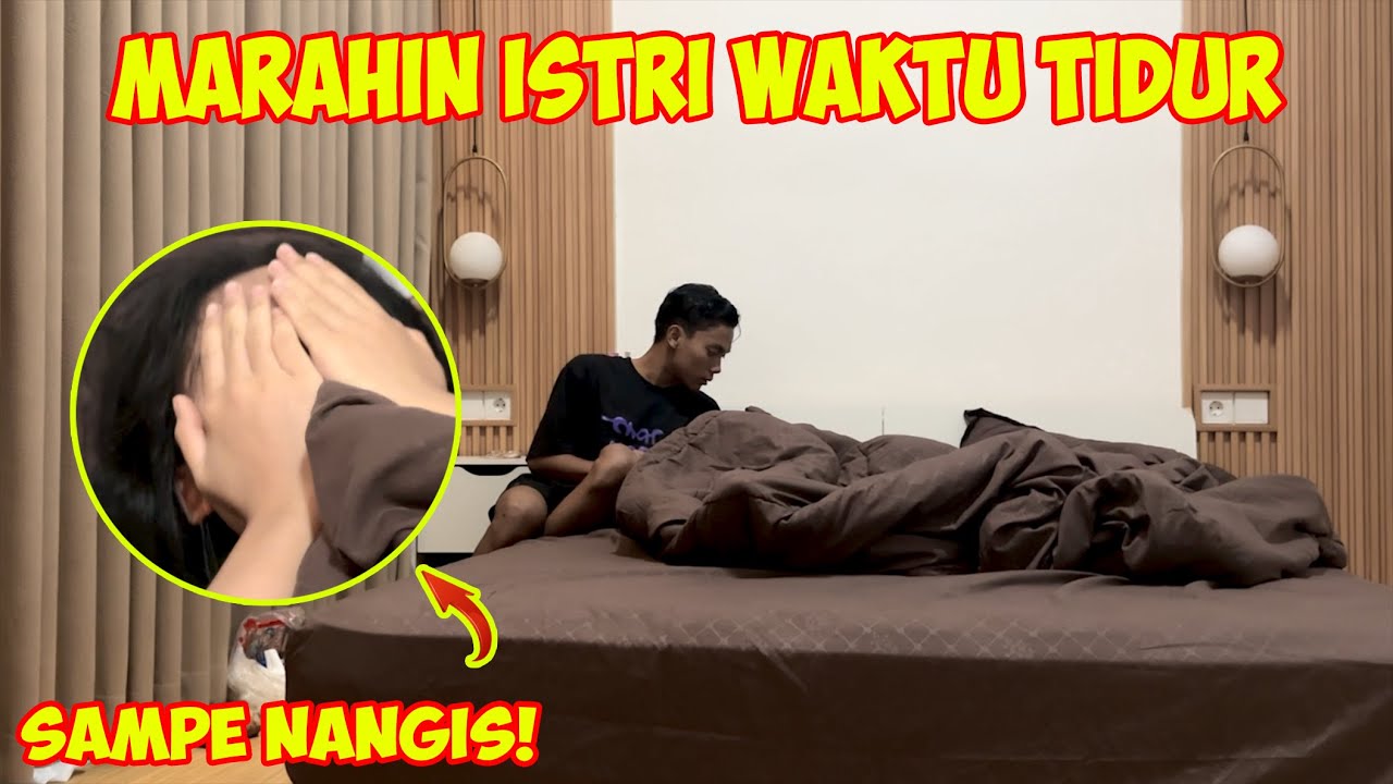PRANK MARAHIN ISTRI WAKTU TIDUR | SAMPEK NANGIS