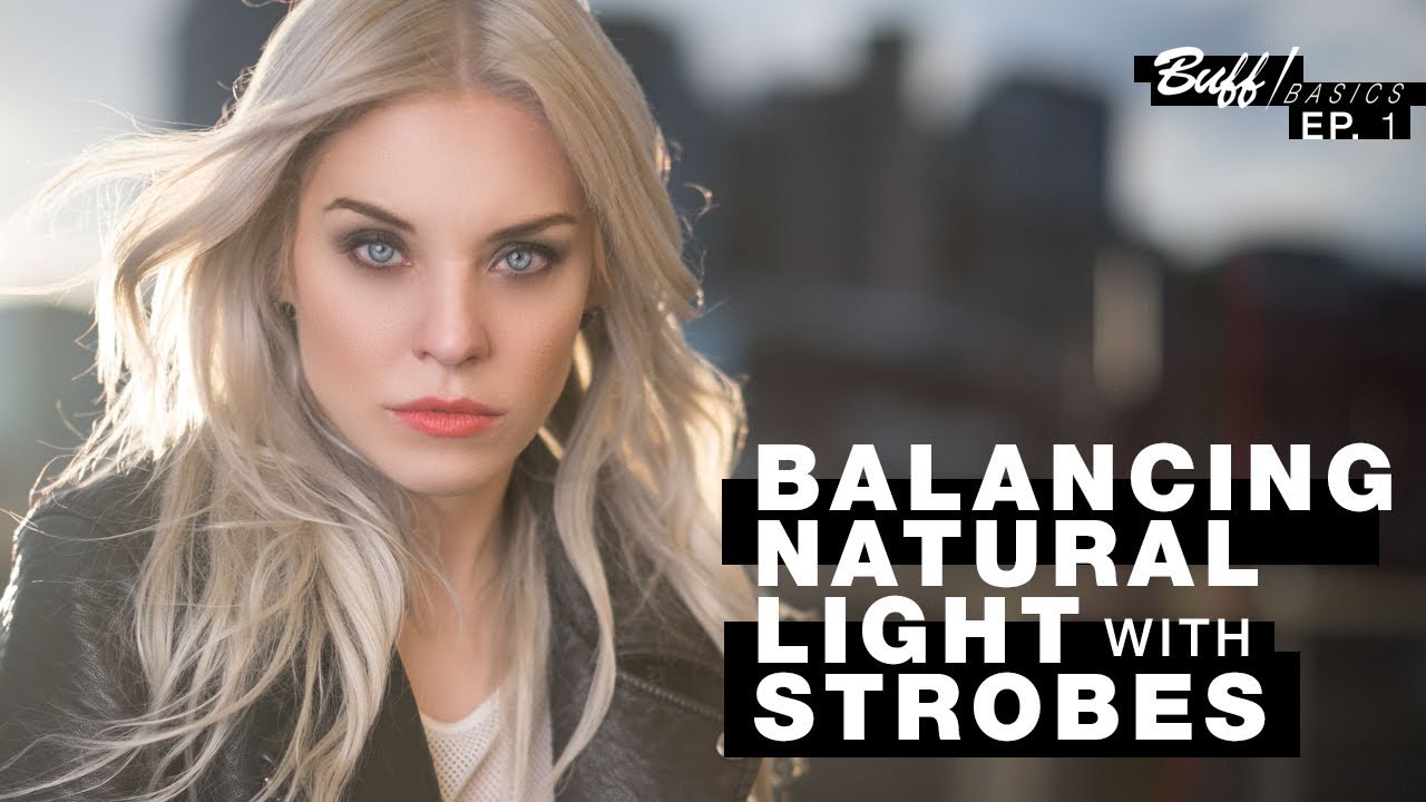 BUFF BASICS | Episode 1 - Balancing Natural Light with Strobes