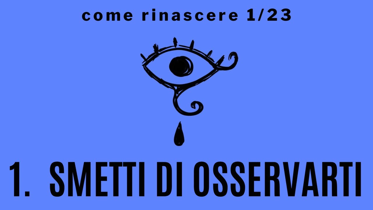 Smetti di osservarti: agisci. 1/23