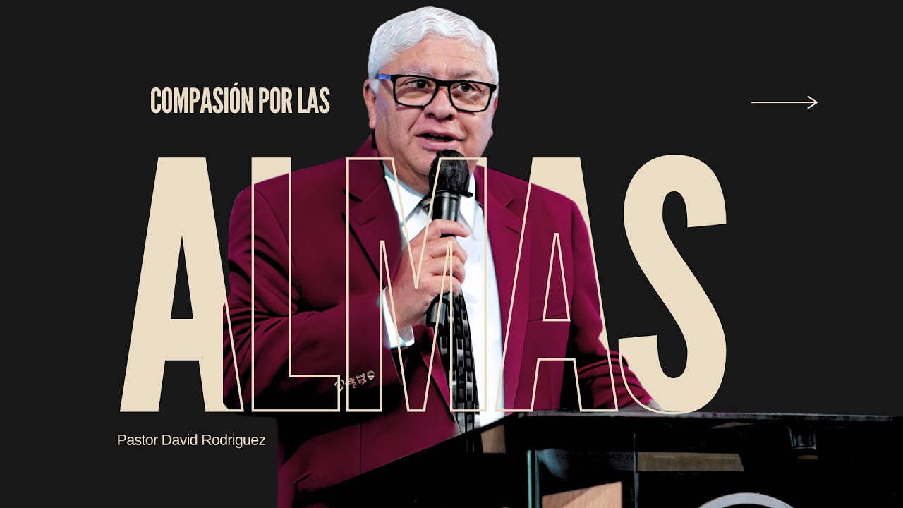 Compasión por las almas | Pastor David Rodriguez | Mensajes cristianas |  TBB El Redentor