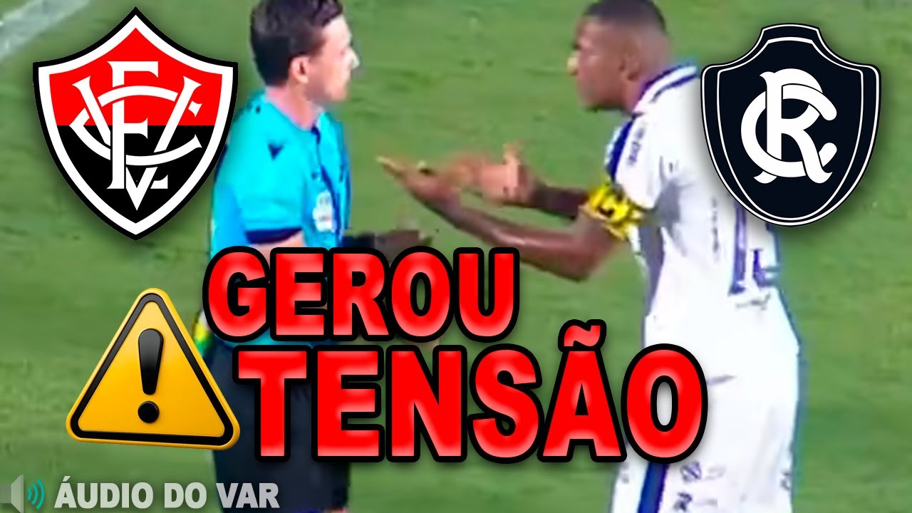 Áudio do VAR: Clima quente | Vitória X Remo